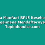 Apa Saja Manfaat BPJS Kesehatan dan Bagaimana Mendaftarnya?