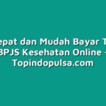 Cara Cepat dan Mudah Bayar Tagihan BPJS Kesehatan Online