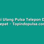 Cara Isi Ulang Pulsa Telepon Dengan Cepat