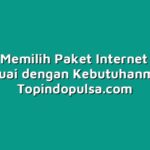 Cara Memilih Paket Internet yang Sesuai dengan Kebutuhanmu