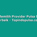 Cara Memilih Provider Pulsa Seluler Terbaik