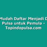 Cara Mudah Daftar Menjadi Dealer Pulsa untuk Pemula