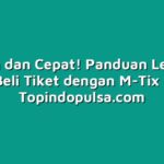 Mudah dan Cepat! Panduan Lengkap Beli Tiket dengan M-Tix