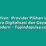Smartfren: Provider Pilihan Utama Pada Era Digitalisasi dan Gaya Hidup Modern