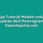 Tiga Tutorial Mudah untuk Meningkatkan Skill Pemrogramanmu