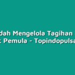 Tips Mudah Mengelola Tagihan Bulanan untuk Pemula