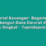 Tutorial Keuangan: Bagaimana Membangun Dana Darurat dalam Waktu Singkat
