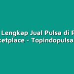Tutorial Lengkap Jual Pulsa di Platform Marketplace