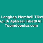 Tutorial Lengkap Membeli Tiket Kereta Api di Aplikasi TiketKAI