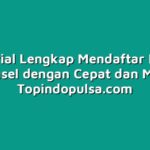 Tutorial Lengkap Mendaftar Kartu Telkomsel dengan Cepat dan Mudah