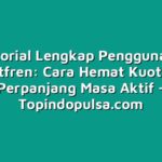 Tutorial Lengkap Penggunaan Smartfren: Cara Hemat Kuota dan Perpanjang Masa Aktif