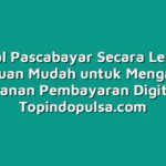 Tutorial Pascabayar Secara Lengkap: Panduan Mudah untuk Mengakses Layanan Pembayaran Digital
