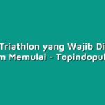 15 Tips Triathlon yang Wajib Diketahui Sebelum Memulai