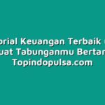 5 Tutorial Keuangan Terbaik untuk Membuat Tabunganmu Bertambah