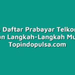Cara Daftar Prabayar Telkomsel dengan Langkah-Langkah Mudah