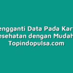 Cara Mengganti Data Pada Kartu BPJS Kesehatan dengan Mudah