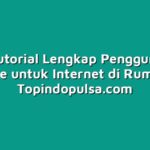 Inilah Tutorial Lengkap Penggunaan XL Home untuk Internet di Rumah