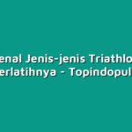 Mengenal Jenis-jenis Triathlon dan Cara Berlatihnya