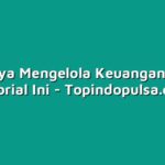 Mudahnya Mengelola Keuangan Dengan Tutorial Ini