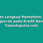 Panduan Lengkap Memahami Sistem Angsuran pada Kredit Bank