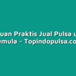 Panduan Praktis Jual Pulsa untuk Pemula