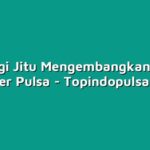 Strategi Jitu Mengembangkan Bisnis Dealer Pulsa