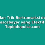 Tips dan Trik Bertransaksi dengan Pascabayar yang Efektif