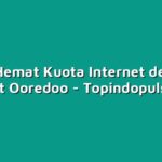 Tips Hemat Kuota Internet dengan Indosat Ooredoo