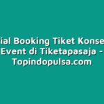 Tutorial Booking Tiket Konser dan Event di Tiketapasaja