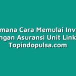 Bagaimana Cara Memulai Investasi dengan Asuransi Unit Link?