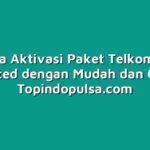 Cara Aktivasi Paket Telkomsel Unlimited dengan Mudah dan Cepat