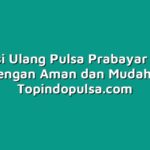 Cara Isi Ulang Pulsa Prabayar Online dengan Aman dan Mudah