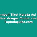 Cara Membeli Tiket Kereta Api di Agen Tiket Online dengan Mudah dan Cepat