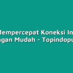 Cara Mempercepat Koneksi Internet Axis dengan Mudah