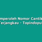 Cara Memperoleh Nomor Cantik dengan Harga Terjangkau