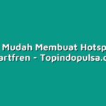 Cara Mudah Membuat Hotspot di Smartfren