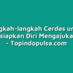 Langkah-langkah Cerdas untuk Mempersiapkan Diri Mengajukan Kredit