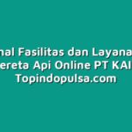 Mengenal Fasilitas dan Layanan Tiket Kereta Api Online PT KAI