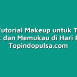 Tiga Tutorial Makeup untuk Tampil Cantik dan Memukau di Hari Raya