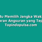Tips Jitu Memilih Jangka Waktu dan Besaran Angsuran yang Tepat