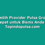 Tips Memilih Provider Pulsa Grosir yang Tepat untuk Bisnis Anda