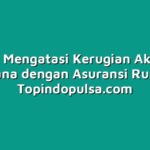 Tips Mengatasi Kerugian Akibat Bencana dengan Asuransi Rumah
