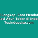 Tutorial Lengkap: Cara Mendaftar dan Verifikasi Akun Token di Indonesia