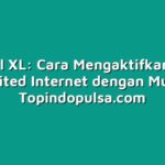 Tutorial XL: Cara Mengaktifkan Paket Unlimited Internet dengan Mudah