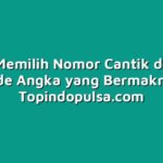 Cara Memilih Nomor Cantik dengan Kode Angka yang Bermakna
