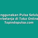 Cara Menggunakan Pulsa Selular untuk Berbelanja di Toko Online