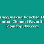 Cara Menggunakan Voucher TV untuk Menonton Channel Favoritmu