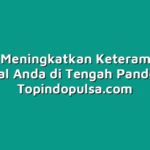 Cara Meningkatkan Keterampilan Digital Anda di Tengah Pandemi