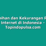 Kelebihan dan Kekurangan Paket Internet di Indonesia
