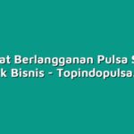Manfaat Berlangganan Pulsa Seluler untuk Bisnis